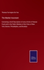 The Market Assistant : Containing a brief Description of every Article of Human Food sold in the Public Markets of the Cities of New York, Boston, Philadelphia, and Brooklyn - Book