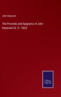 The Proverbs and Epigrams of John Heywood (A. D. 1562) - Book