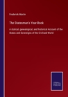The Statesman's Year-Book : A statical, genealogical, and historical Account of the States and Sovereigns of the Civilised World - Book