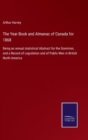 The Year Book and Almanac of Canada for 1868 : Being an annual statistical Abstract for the Dominion, and a Record of Legislation and of Public Men in British North America - Book