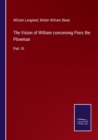 The Vision of William concerning Piers the Plowman : Part. III. - Book