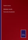 Abraham Lincoln : Historisches Charakterbild - Book