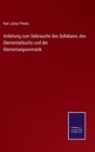 Anleitung zum Gebrauche des Syllabaire, des Elementarbuchs und der Elementargrammatik - Book