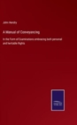 A Manual of Conveyancing : In the Form of Examinations embracing both personal and heritable Rights - Book