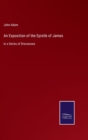 An Exposition of the Epistle of James : In a Series of Discourses - Book