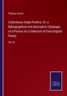 Collecteana Anglo-Poetica : Or, a bibliographical and descriptive Catalogue of a Portion of a Collection of Early English Poetry: Vol. III - Book