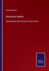Elementary Algebra : Embracing the first Principles of the Science - Book