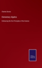 Elementary Algebra : Embracing the first Principles of the Science - Book