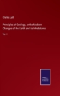 Principles of Geology, or the Modern Changes of the Earth and its Inhabitants : Vol. I - Book