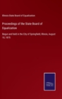 Proceedings of the State Board of Equalization : Begun and held in the City of Springfield, Illinois, August 10, 1875 - Book