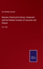 Remains : Historical & Literary, Connected with the Palatine Counties of Lancaster and Chester: Vol. LXXI - Book