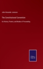 The Constitutional Convention : Its History, Powers, and Modes of Proceeding - Book