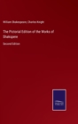 The Pictorial Edition of the Works of Shakspere : Second Edition - Book