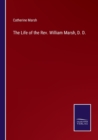 The Life of the Rev. William Marsh, D. D. - Book