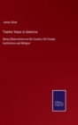 Twelve Years in America : Being Observations on the Country, the People, Institutions and Religion - Book