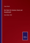 Der Salon fur Literatur, Kunst und Gesellschaft : Erster Band, 1883 - Book