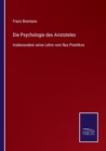Die Psychologie des Aristoteles : Insbesondere seine Lehre vom Nus Poietikos - Book