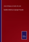 Goethe's Briefe an Leipziger Freunde - Book