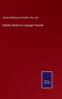 Goethe's Briefe an Leipziger Freunde - Book
