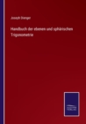 Handbuch der ebenen und spharischen Trigonometrie - Book