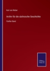Archiv fur die sachsische Geschichte : Funfter Band - Book