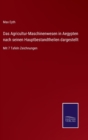 Das Agricultur-Maschinenwesen in Aegypten nach seinen Hauptbestandtheilen dargestellt : Mit 7 Tafeln Zeichnungen - Book
