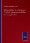 Jahresbericht uber die Leistungen und Fortschritte in der gesammten Medicin : Elfter Jahrgang, Erster Band - Book