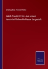 Jakob Friedrich Fries : Aus seinem handschriftlichen Nachlasse dargestellt - Book