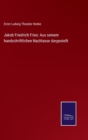 Jakob Friedrich Fries : Aus seinem handschriftlichen Nachlasse dargestellt - Book