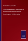 Vollstandige Handels-Correspondenz in englischer und deutscher Sprache : Deutsch-englischer Theil, Dritte Auflage - Book