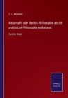 Naturrecht oder Rechts Philosophie als die praktische Philosophie enthaltend : Zweiter Band - Book