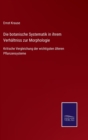 Die botanische Systematik in ihrem Verhaltniss zur Morphologie : Kritische Vergleichung der wichtigsten alteren Pflanzensysteme - Book