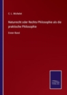 Naturrecht oder Rechts-Philosophie als die praktische Philosophie : Erster Band - Book