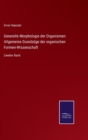 Generelle Morphologie der Organismen : Allgemeine Grundzuge der organischen Formen-Wissenschaft: Zweiter Band - Book