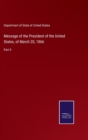 Message of the President of the United States, of March 20, 1866 : Part II - Book