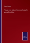 Pictures from Italy and American Notes for general Circulation - Book