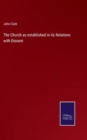 The Church as established in its Relations with Dissent - Book