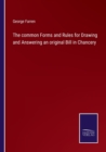 The common Forms and Rules for Drawing and Answering an original Bill in Chancery - Book