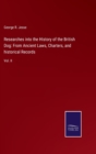 Researches into the History of the British Dog : From Ancient Laws, Charters, and historical Records: Vol. II - Book