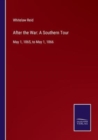 After the War : A Southern Tour: May 1, 1865, to May 1, 1866 - Book