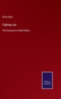 Fighting Joe : The Fortunes of a Staff Officer - Book