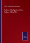 The Diary of the Right Hon. William Windham, 1784 to 1810 - Book