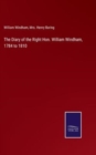 The Diary of the Right Hon. William Windham, 1784 to 1810 - Book