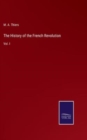 The History of the French Revolution : Vol. I - Book