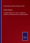 French Classics : A selection of plays. Vol. 1 Cinna, a Tragedy by P. Corneille. Les Femmes Savanies, a Comedy by Moliere - Book
