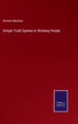 Simple Truth Spoken to Working People - Book