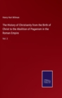 The History of Christianity from the Birth of Christ to the Abolition of Paganism in the Roman Empire : Vol. 2 - Book
