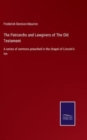 The Patriarchs and Lawgivers of The Old Testament : A series of sermons preached in the chapel of Lincoln's inn - Book