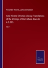 Ante-Nicene Christian Library : Translations of the Writings of the Fathers down to A.D.325.: Vol. 1 - Book