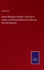 Papers Relating to William, First Earl of Gowrie, and Patrick Ruthven, his Fifth and last Surviving Son - Book